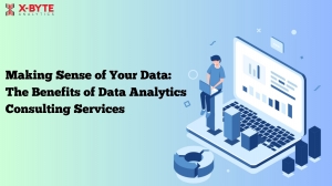 Making Sense of Your Data: The Benefits of Data Analytics Consulting Services